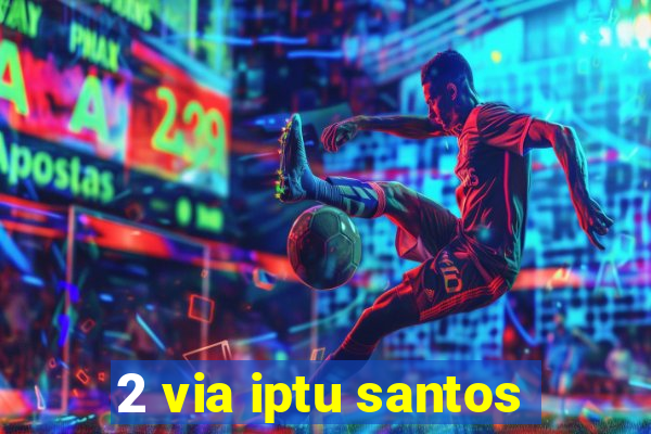 2 via iptu santos